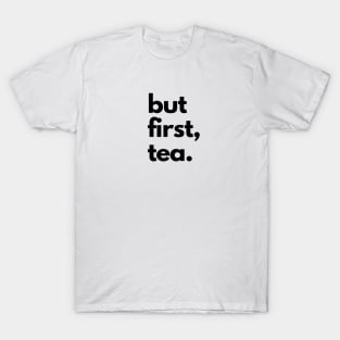 But First Tea T-Shirt